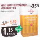 Allahindlus - VEISI MATI SUUREPÄRANE NISUJAHU 2 KG