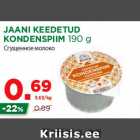 Allahindlus - JAANI KEEDETUD
KONDENSPIIM 190 g