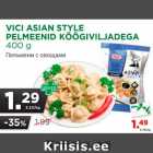 Allahindlus - VICI ASIAN STYLE
PELMEENID KÖÖGIVILJADEGA
400 g