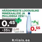 Allahindlus - HÄÄDEMEESTE LOODUSLIKE
MINERAALIDE JA
MULLIDEGA VESI 1 L