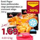 Allahindlus - Eesti Pagar
õuna-pohlasaiake,
singi-juustupirukas ja
croissant võiga
360 g