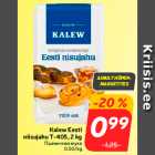 Allahindlus - Kalew Eesti
niisujahu T-405, 2 kg