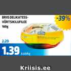 Allahindlus - BRIIS DELIKATESSVÜRTSIKILUFILEE 160 g