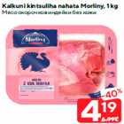 Allahindlus - Kalkuni kintsuliha nahata Morliny, 1 kg
