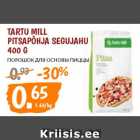 Allahindlus - Tartu Mill
pitsapõhja segujahu
400 g