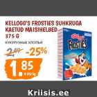 Allahindlus - KELLOGG‘s Frosties suhkruga
kaetud maisihelbed
375 g