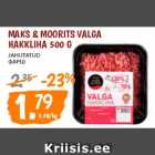 Allahindlus - Maks & Moorits Valga
hakkliha 500 g