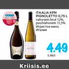 Allahindlus - ITAALIA KPN
PIGNOLETTO 0,75 L