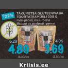 Allahindlus - TÄKUMETSA GLUTEENIVABA
TOORTATRAMÜSLI 300 G