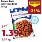 Allahindlus - Premia Balti
mini-frikadellid
350 g