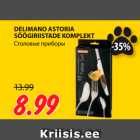 DELIMANO ASTORIA
SÖÖGIRIISTADE KOMPLEKT