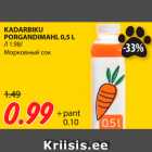 Allahindlus - KADARBIKU
PORGANDIMAHL 0,5 L