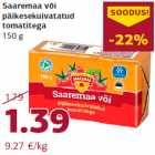 Allahindlus - Saaremaa või
päikesekuivatatud
tomatitega
150 g