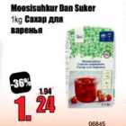 Moosisuhkur Dan Suker 1 kg