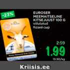 Allahindlus - EUROSER
MEEMAITSELINE
KITSEJUUST 100 G