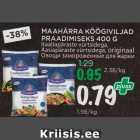 Allahindlus - MAAHÄRRA KÖÖGIVILJAD
PRAADIMISEKS 400 G