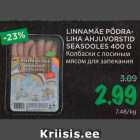 Allahindlus - LINNAMÄE PÕDRALIHA
AHJUVORSTID
SEASOOLES 400 G 