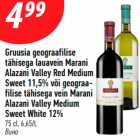 Gruusia geograafilise
tähisega lauavein Marani
Alazani Valley Red Medium
Sweet 11,5% või geograafilise
tähisega vein Marani
Alazani Valley Medium
Sweet White 12%