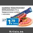 Allahindlus - SAAREMAA TÄISSUITSUVORST 
KÜÜSLAUGUGA 
270 g