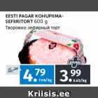 Allahindlus - EESTI PAGAR KOHUPIIMA
SEFIIRITORT 
600 g