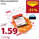 Allahindlus - Kikas kanašnitsel
220 g