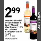 Moldova lauavein
Dreamer Fresh &
Fruity Muscat-
Chardonnay 11,5%
või Cabernet
Sauvignon-Merlot
12,5%