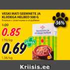 Allahindlus - VESKI MATI SEEMNETE JA
KLIIDEGA HELBED 500 G