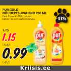 Allahindlus - PUR GOLD
NÕUDEPESUVAHEND 700 ML