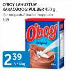 Allahindlus - O´BOY LAHUSTUV KAKAOJOOGIPULBER 450 G