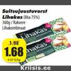 Suitsujuustuvorst
Lihakas(liha 75%)
360g / Rakvere
Lihakombinaat