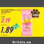 Allahindlus - BIC PURE PINK 4 + 2 TK 
RASEERIJA