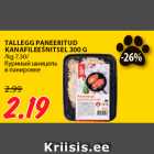 Allahindlus - TALLEGG PANEERITUD
KANAFILEEŠNITSEL 300 G