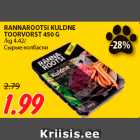 RANNAROOTSI KULDNE
TOORVORST 450 G