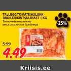 TALLEGG TOMATIŠAŠLÕKK
BROILERIKINTSULIHAST 1 KG