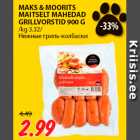 MAKS & MOORITS
MAITSELT MAHEDAD
GRILLVORSTID 900 G