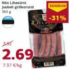 Allahindlus - Nõo Lihavürst
Juubeli grillvorstid
365 g