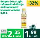 Allahindlus - Borges Extra Light
rafineeritud õlist ja
neitsioliiviõlist
koosnev oliiviõli
0,25 L
