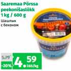 Allahindlus - Saaremaa Pörssa
peekonišaslõkk
1 kg / 600 g