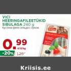 Allahindlus - VICI
HEERINGAFILEETÜKID
SIBULAGA 240 g