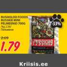 RUSHOLOD FOODS
RUSSKIE MINI
PELMEENID 700G