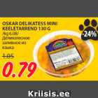 Allahindlus - OSKAR DELIKATESS MINI
KEELETARREND 130 G