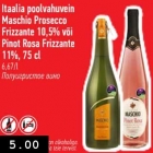 Allahindlus - Itaalia poolvahuvein Maschio Prosecco Frizzante 10,5% või Pinot Rosa Frizzante 11%, 75 cl