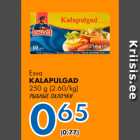 Allahindlus - Esva
KALAPULGAD
250 g (2.60/kg) 