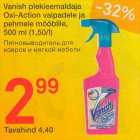 Allahindlus - Vanish plekieemaldaja
Oxi-Action vaipadele ja
pehmele mööblilе,
500 ml