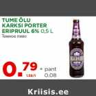 TUME ÕLU
KARKSI PORTER
ERIPRUUL 6% 0,5 L