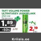 TAFT VOLUME POWER
ULTRATUGEV JUUKSELAKK
250 ml