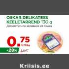 OSKAR DELIKATESS
KEELETARREND 130 g