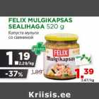 Allahindlus - FELIX MULGIKAPSAS
SEALIHAGA 520 g