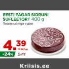 Allahindlus - EESTI PAGAR SIDRUNI
SUFLEETORT 400 g