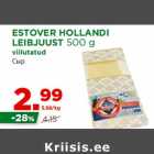 Allahindlus - ESTOVER HOLLANDI
LEIBJUUST 500 g